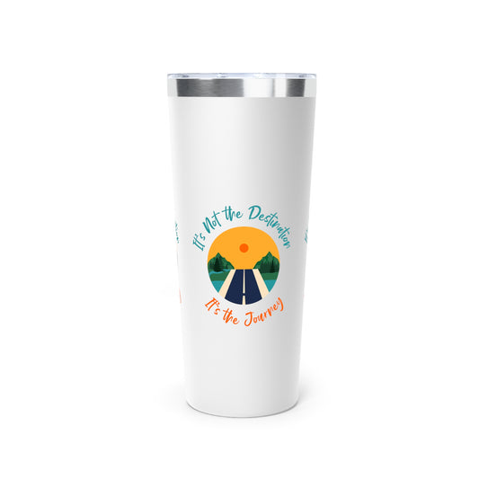 It's not the Destination It's the Journey Copper Vacuum Insulated Tumbler, 22oz